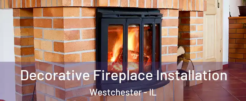  Decorative Fireplace Installation Westchester - IL